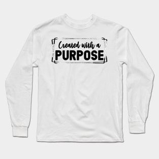 Created With A Purpose Shirt, Christian T-shirt, Bible Verse Tee, Church Shirt, Christian Graphic Outfit Long Sleeve T-Shirt